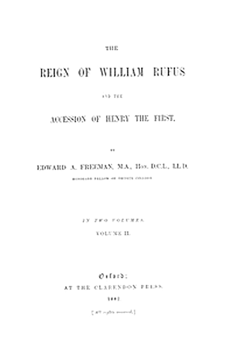 The Reign of William Rufus and the Accession of Henry I, Volume 2 (of 2)