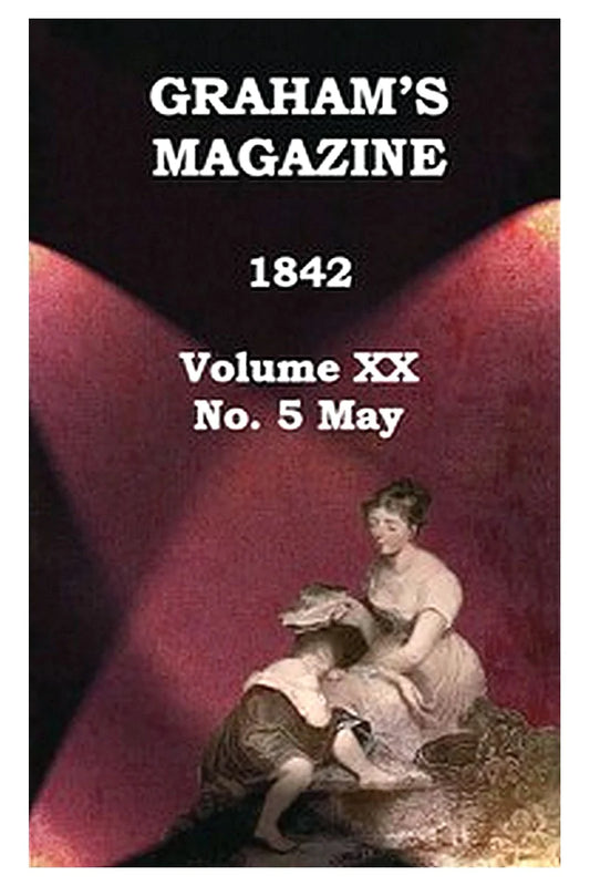 Graham's Magazine, Vol. XX, No. 5, May 1842