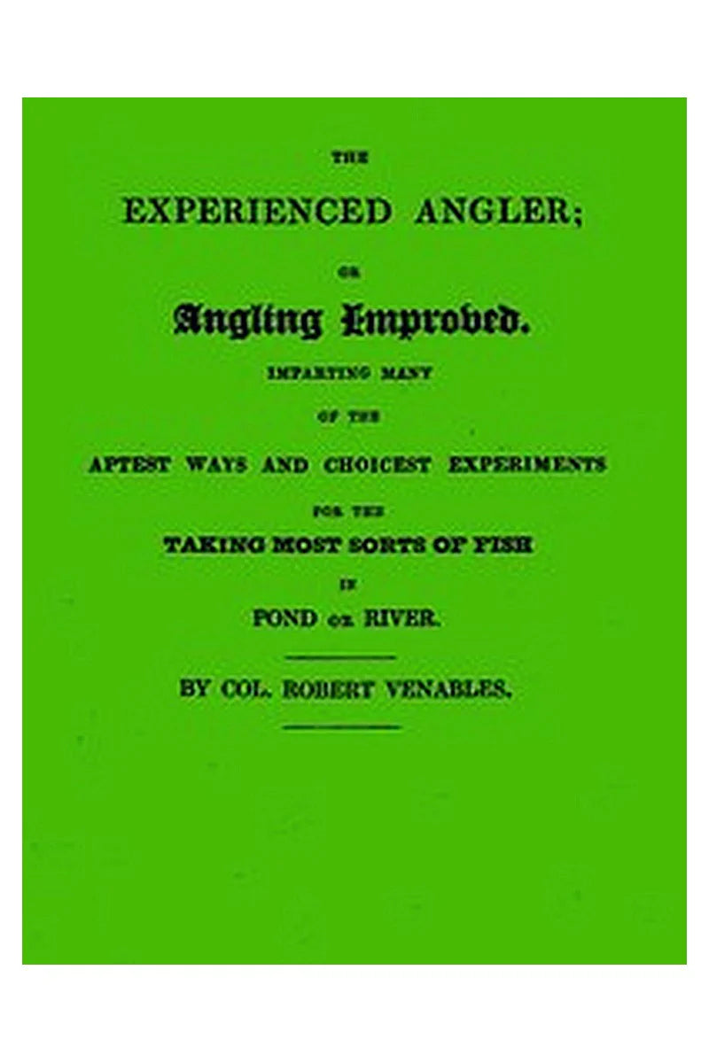 The Experienced Angler; or Angling Improved
