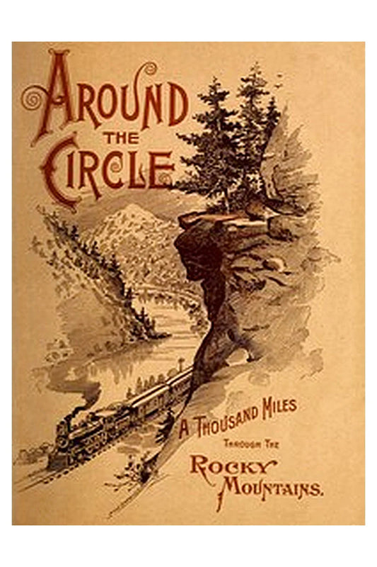"Around the Circle": 1000 Miles Through the Rocky Mountains