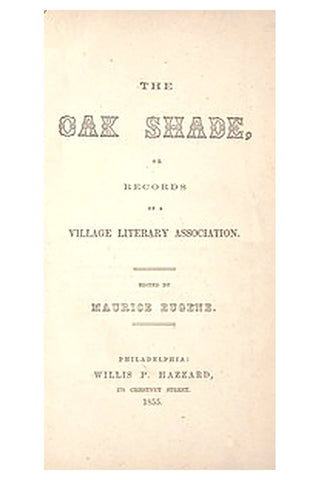 The Oak Shade, or, Records of a Village Literary Association