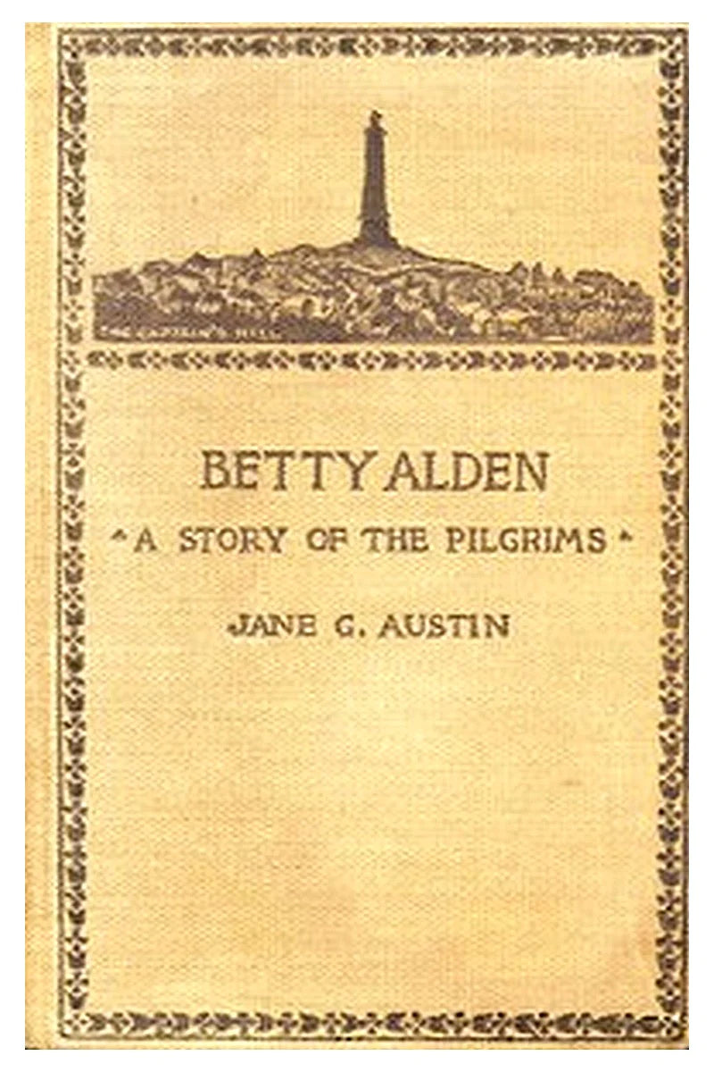 Betty Alden: The first-born daughter of the Pilgrims