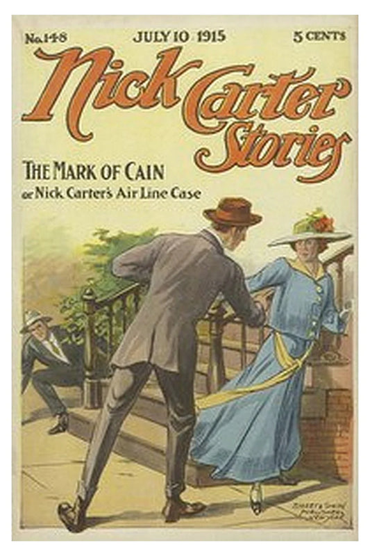 Nick Carter Stories No. 148, July 10, 1915 The Mark of Cain or, Nick Carter's Air-line Case