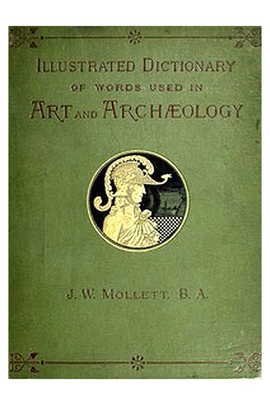 An Illustrated Dictionary of Words used in Art and Archaeology
