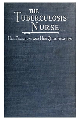 The Tuberculosis Nurse: Her Function and Her Qualifications
