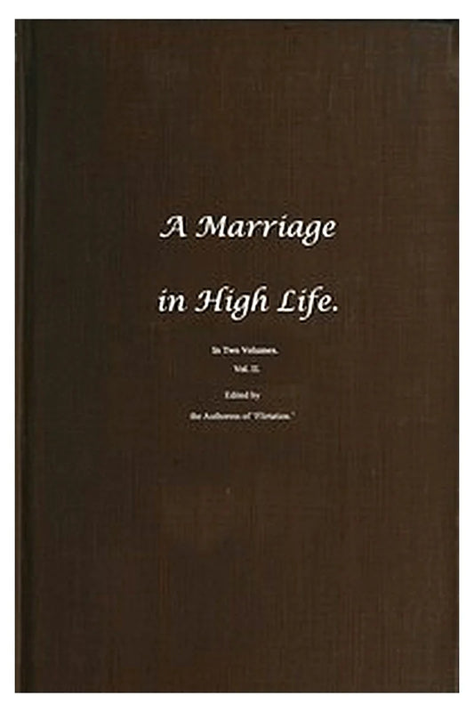 A Marriage in High Life, Volume II