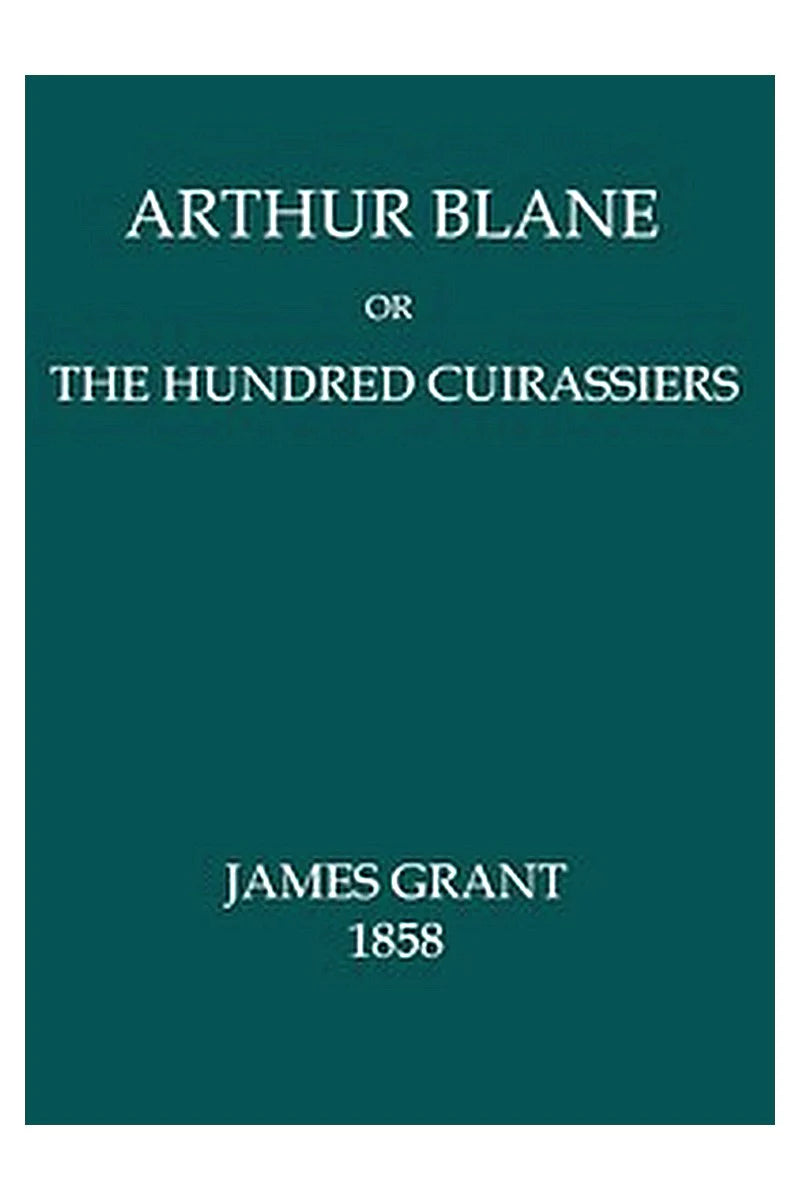 Arthur Blane or, The Hundred Cuirassiers