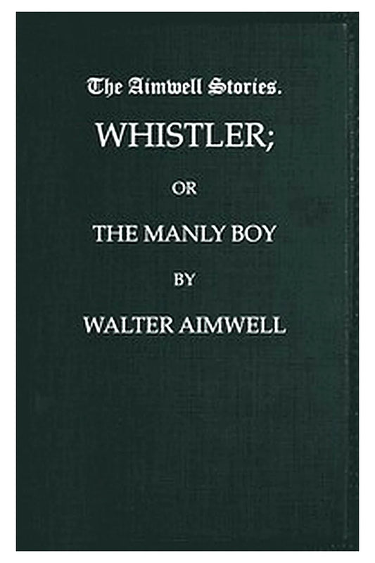 Whistler or, The Manly Boy