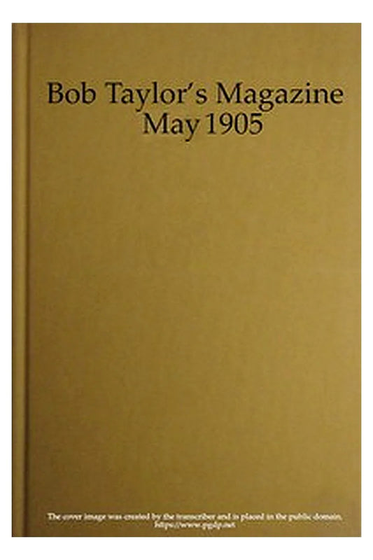 Bob Taylor's Magazine, Vol. I, No. 2, May 1905
