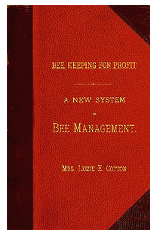 Bee Keeping for Profit. A New System of Bee Management (1880)
