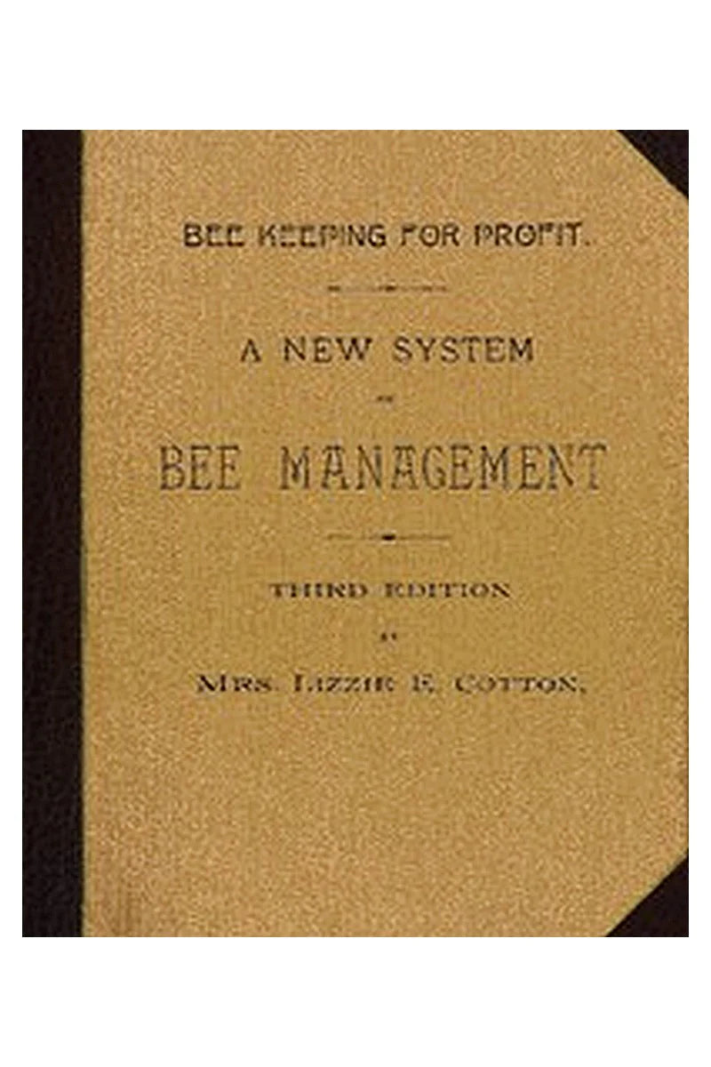 Bee Keeping for Profit. A New System of Bee Management (1891)
