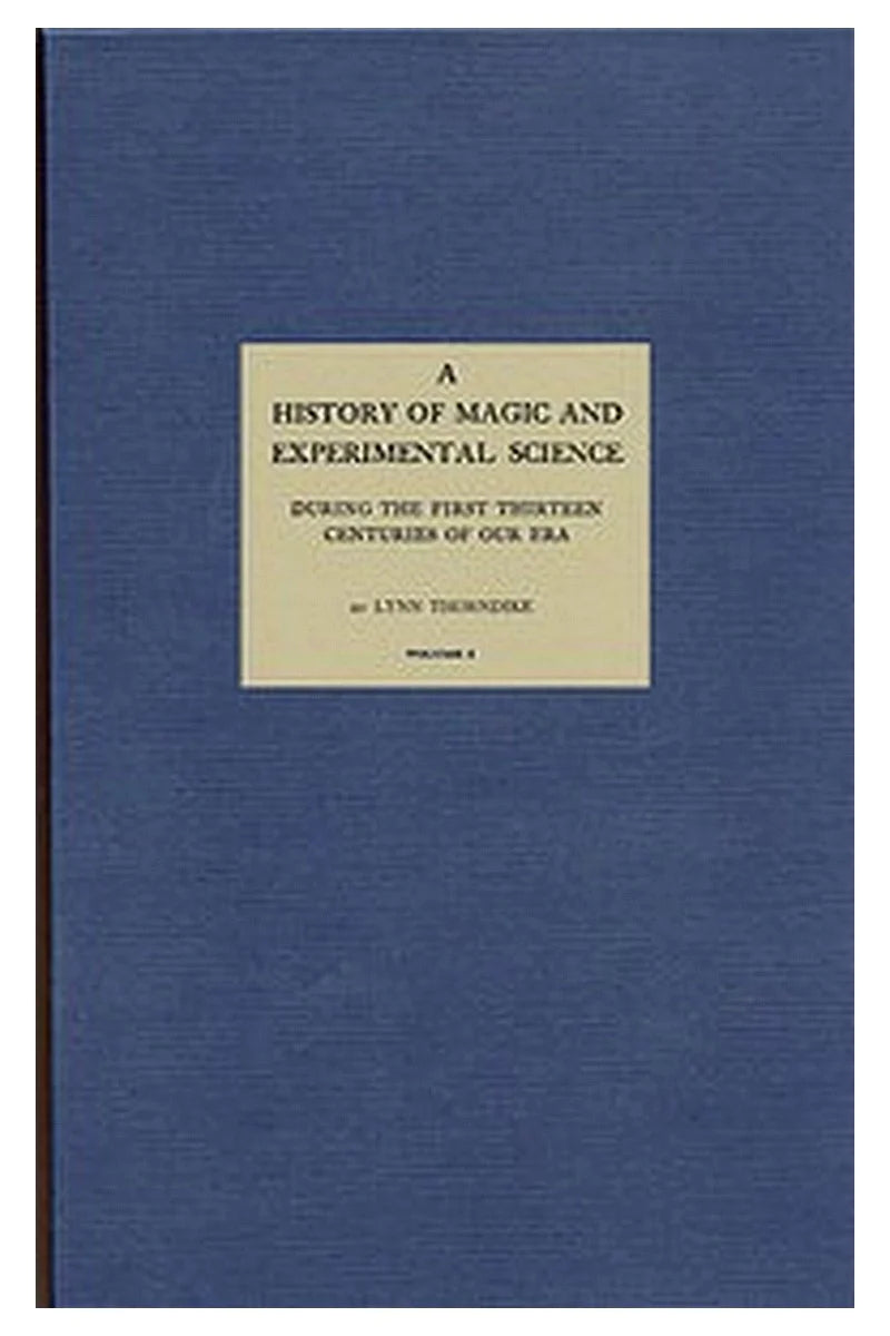 A History of Magic and Experimental Science, Volume 1 (of 2)
