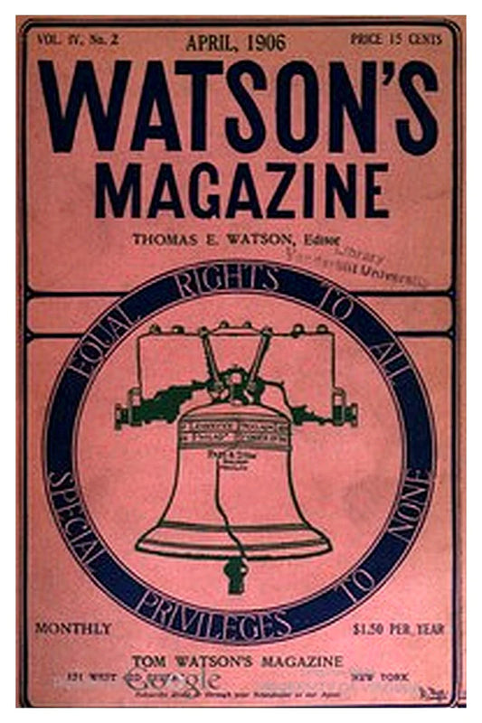 Watson's Magazine, Vol. IV, No. 2, April, 1906