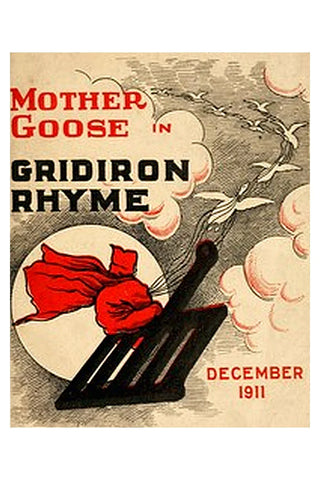 Mother Goose in Gridiron Rhyme: A collection of alphabets, rhymes, tales and jingles
