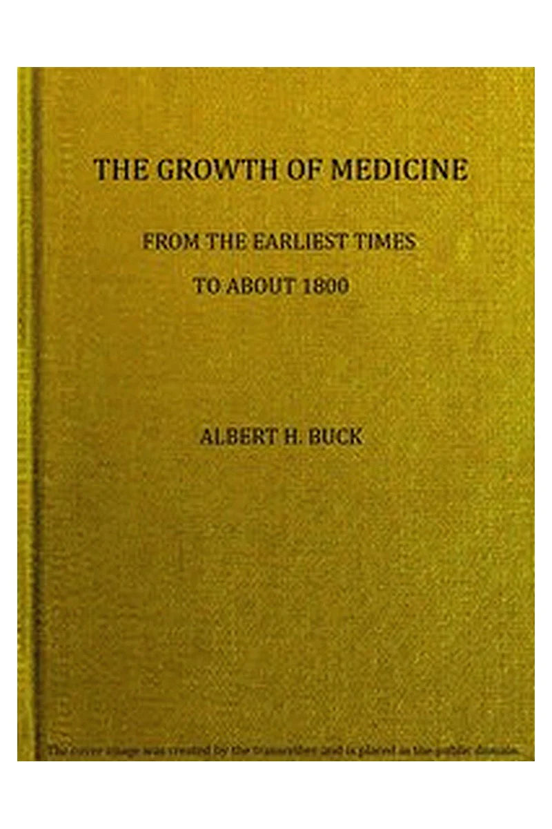 The growth of medicine from the earliest times to about 1800