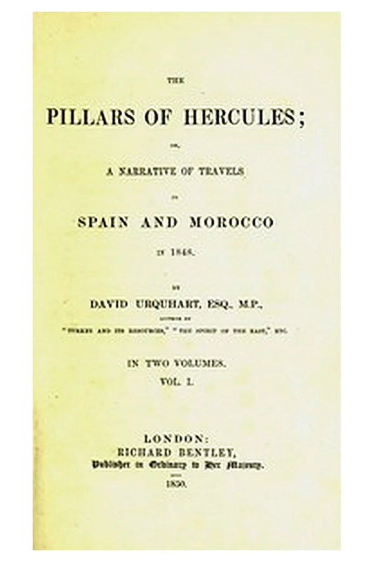 The Pillars of Hercules: A Narrative of Travels in Spain and Morocco in 1848 vol. 1