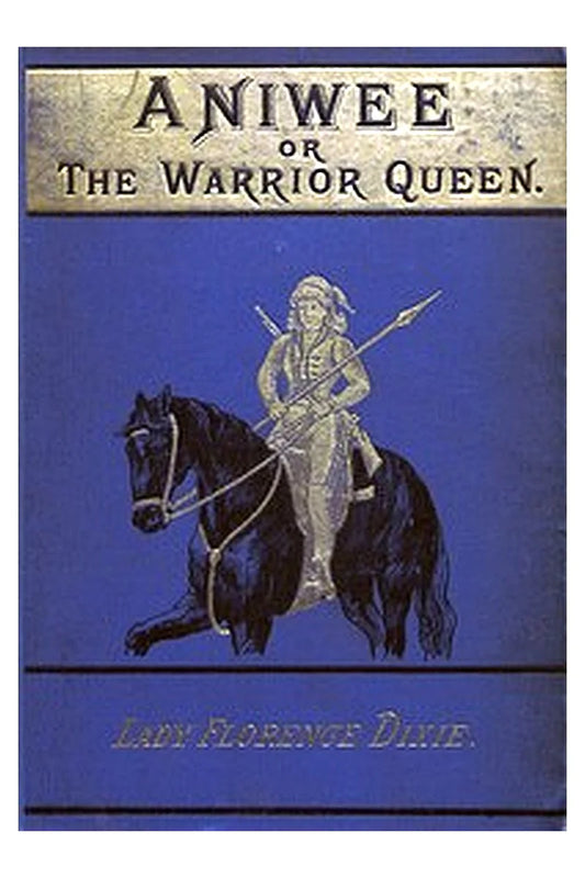 Aniwee; or, the Warrior Queen
