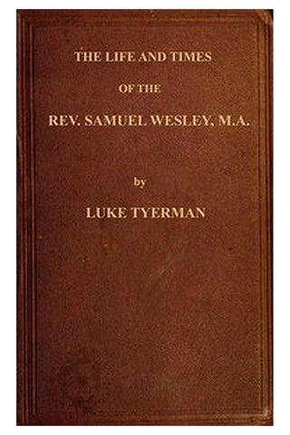 The life and times of the Rev. Samuel Wesley

