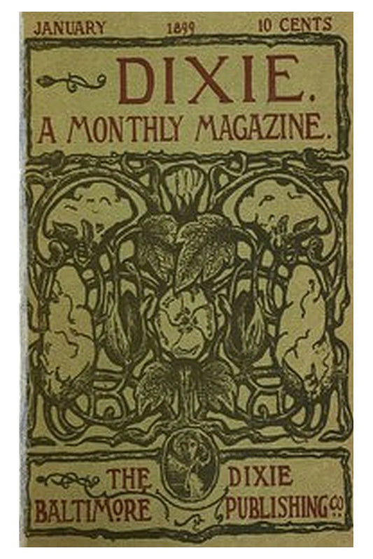 Dixie: A monthly magazine, Vol. I, No. 1, January 1899