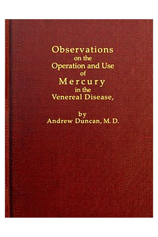 Observations on the Operation and Use of Mercury in the Venereal Disease