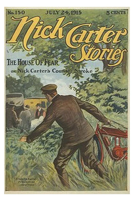Nick Carter Stories No. 150, July 24, 1915: The House of Fear or, Nick Carter's Counterstroke