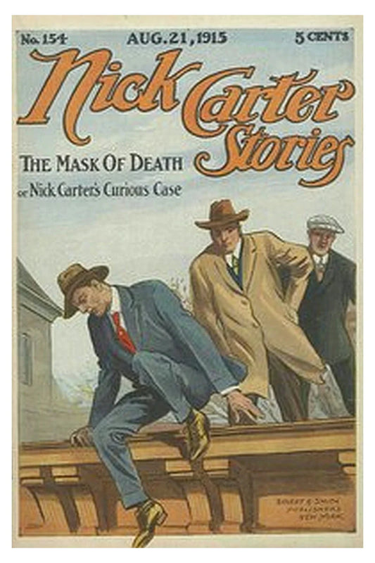 Nick Carter Stories No. 154, August 21, 1915: The mask of death or, Nick Carter's curious case