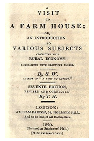A visit to a farm house; or, An introduction to various subjects connected with rural economy