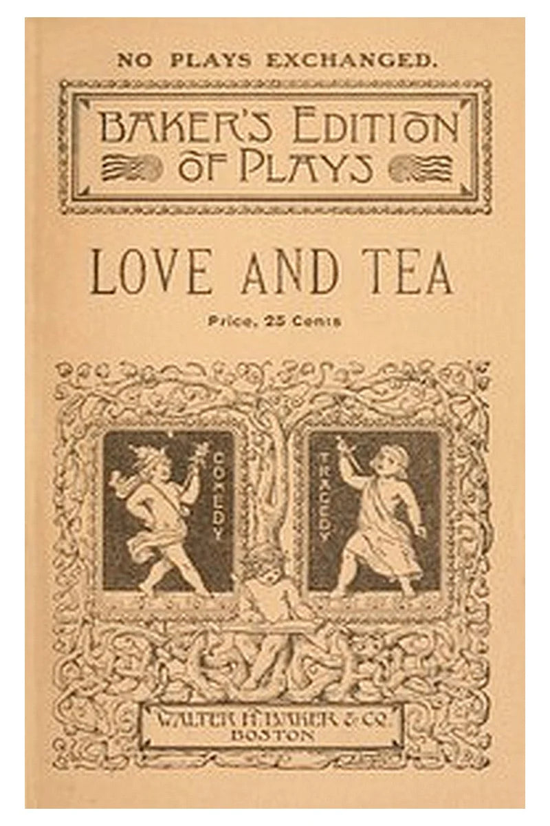 Love and tea: A comedy-drama of colonial times in two acts