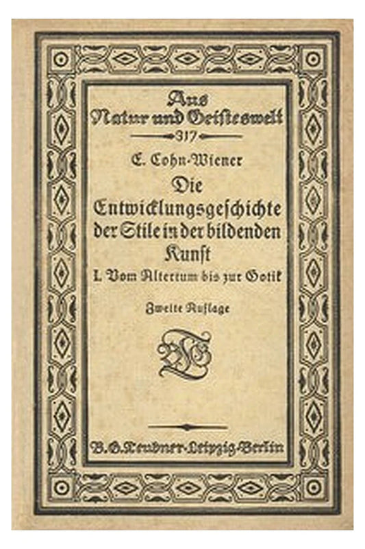 Die Entwicklungsgeschichte der Stile in der bildenden Kunst. Erster Band.: Vom Altertum bis zur Gotik