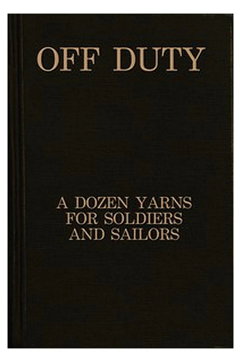 Off duty: A dozen yarns for soldiers and sailors