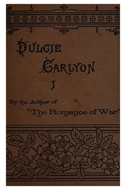 Dulcie Carlyon: A novel. Volume 1 (of 3)
