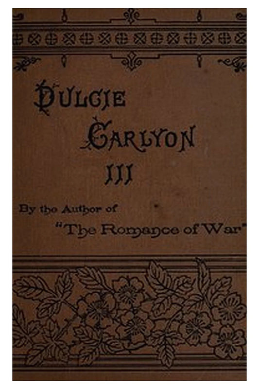 Dulcie Carlyon: A novel. Volume 3 (of 3)