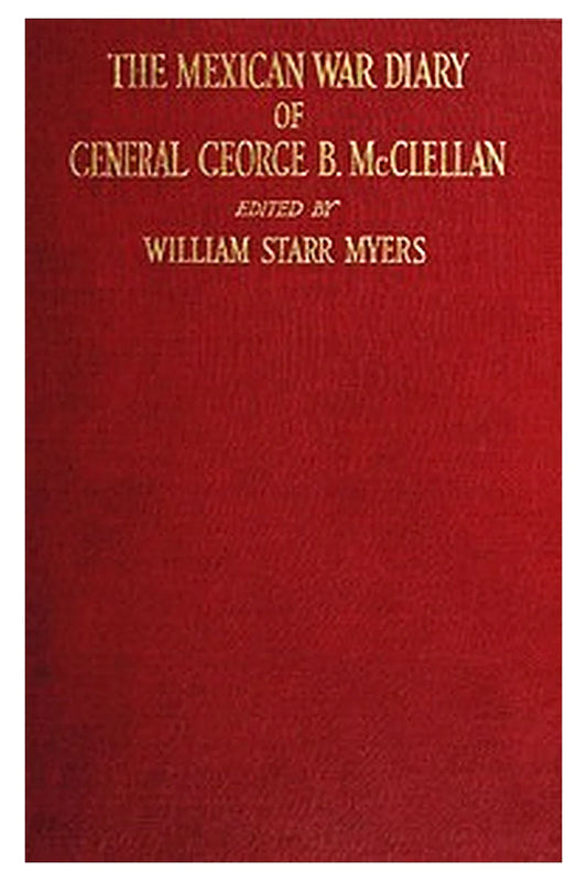 The Mexican War diary of George B. McClellan