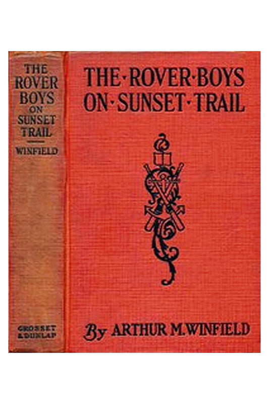 The Rover Boys on Sunset Trail or, The old miner's mysterious message