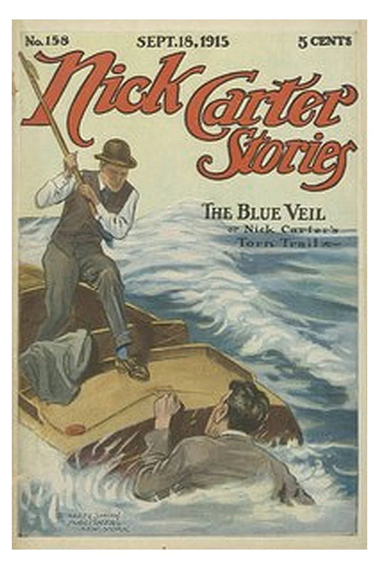 Nick Carter Stories No. 158, September 18, 1915: The blue veil or, Nick Carter's torn trail