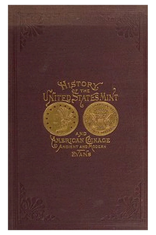 Illustrated history of the United States mint
