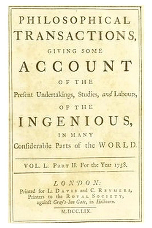Philosophical transactions, Vol. L. Part II. For the year 1758