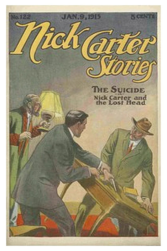 Nick Carter Stories No. 122, January 9, 1915: The suicide or, Nick Carter and the lost head
