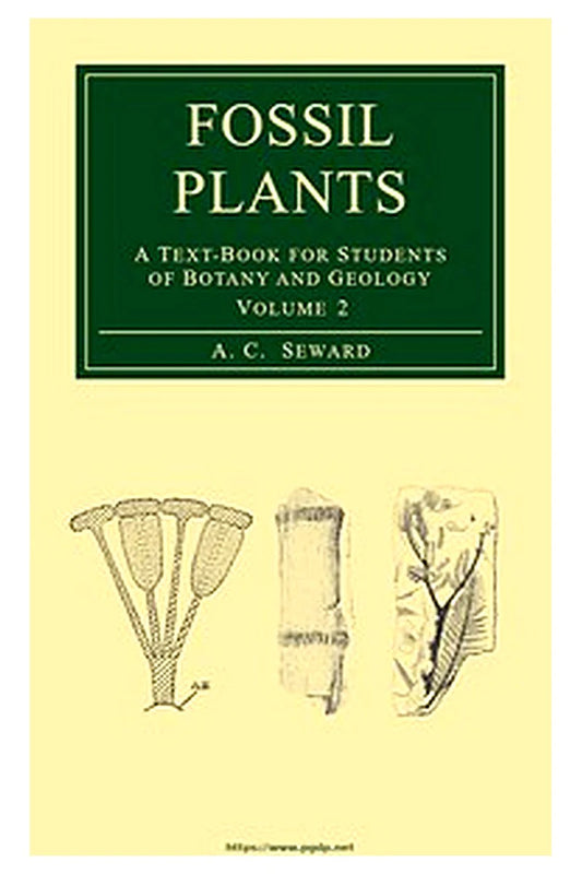Fossil plants, Vol. 2: A text-book for students of botany and geology