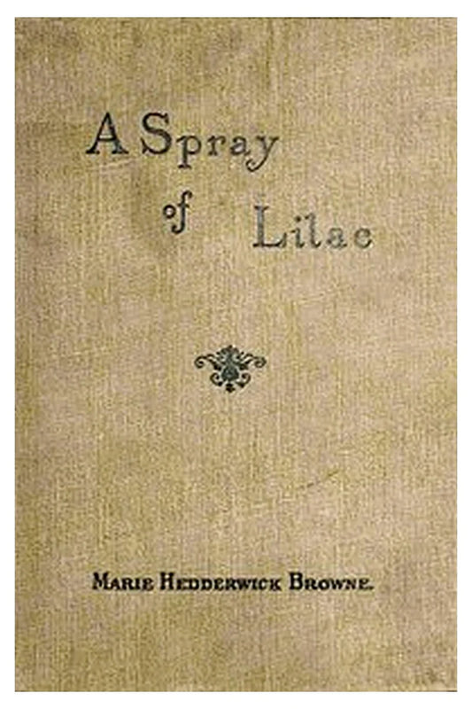 A spray of lilac, and other poems and songs