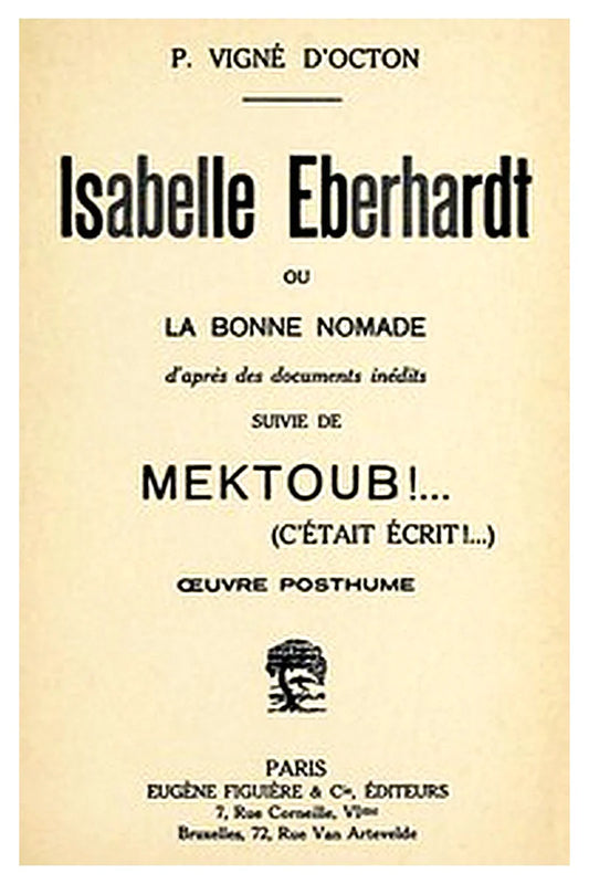 Isabelle Eberhardt, ou, la Bonne nomade: d'après des documents inédits
