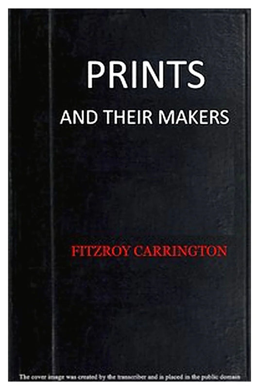 Prints and their makers: essays on engravers and etchers old and modern