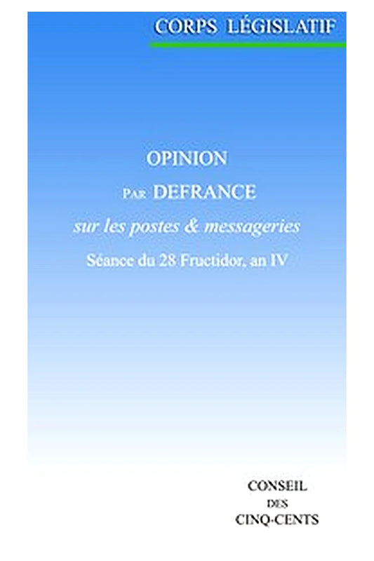 Opinion par Defrance, sur les postes et messageries: Séance du 28 Fructidor, an IV