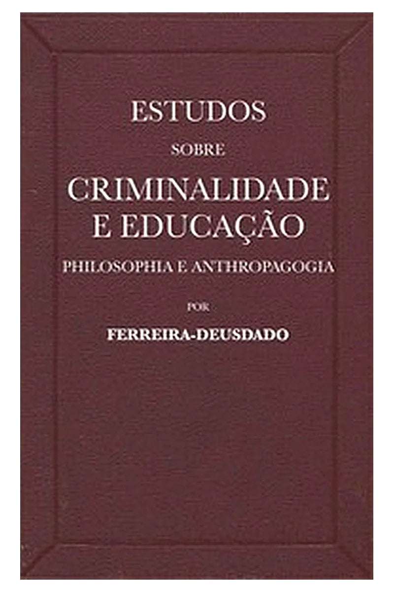 Estudos sobre criminalidade e educação (philosophia e anthropagogia)