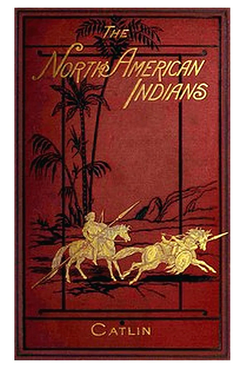 Illustrations of the manners, customs, & condition of the North American Indians, Vol. 1 (of 2)
