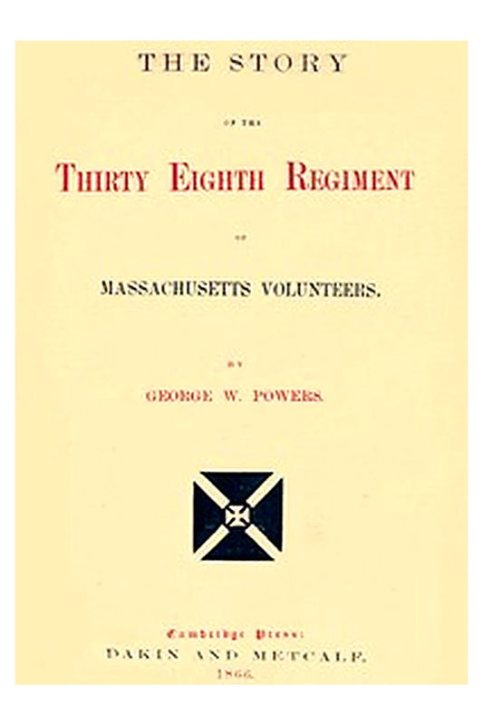 The story of the 38th regiment of Massachusetts volunteers