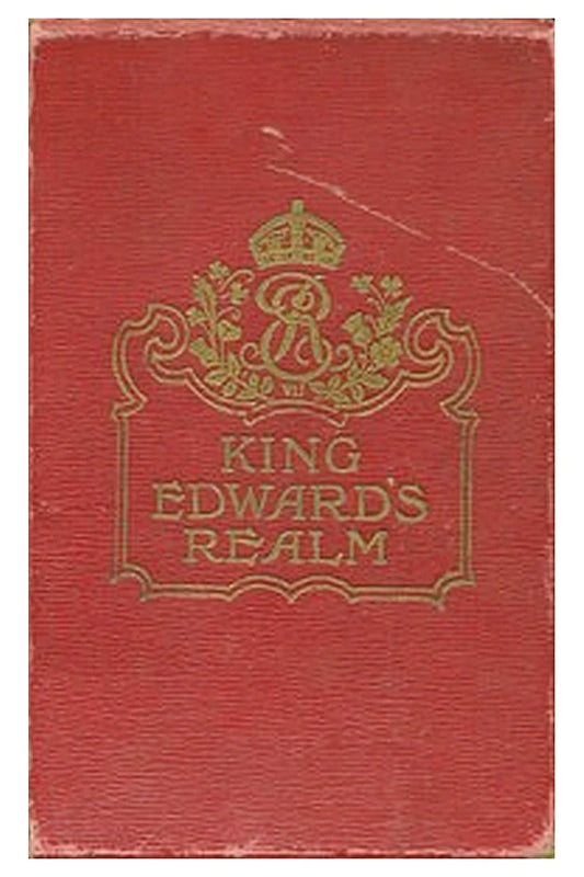 King Edward's realm: Story of the making of the Empire