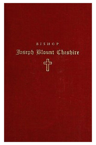 Bishop Joseph Blount Cheshire: His Life and Work