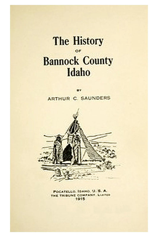 The history of Bannock County, Idaho