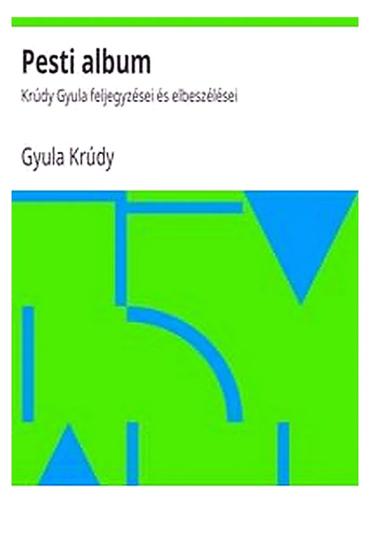 Pesti album: Krúdy Gyula feljegyzései és elbeszélései